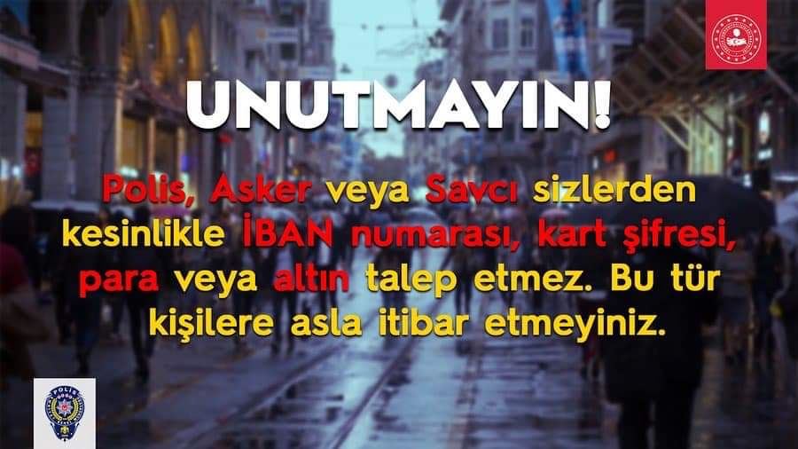 “ADINIZ TERÖR ÖRGÜTÜNE KARIŞTI” GEREKÇESİYLE PARA TALEP ETMELERİNE İNANMAYIN!