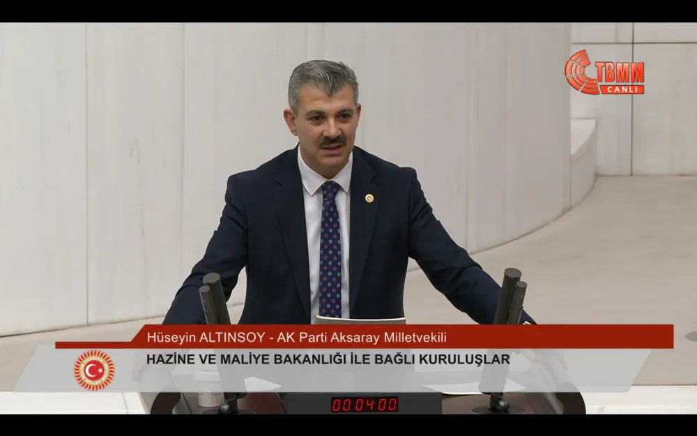 MİLLETVEKİLİ ALTINSOY, TBMM’NİN GÜNDEMİNİ AKSARAY’A ÇEKTİ