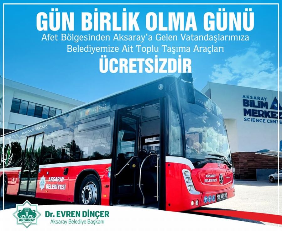 AKSARAY BELEDİYESİ’NDEN DEPREMZEDELERE ÜCRETSİZ ULAŞIM İMKANI